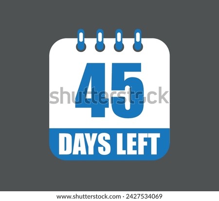 45 days left vector design. Countdown daily page calendar icon isolated on dark background