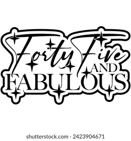 45 and fabulous black vector graphic design and cut file