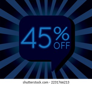 45% forty five percent off. Sale promotion. neon banner template. dark blue shape speech bubble.