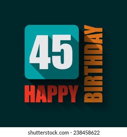 45 Happy Birthday background or card. Flat design.