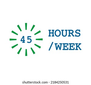 45 Hours Week Label and Sign Vector format with fantastic font elips vector element and white bacground.