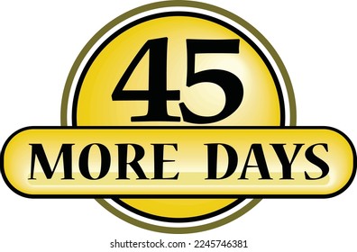 45 More days sign label vector art illustration with fantastic font and nice yellow black color