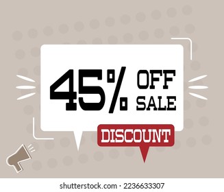 45% off sale discount. Megaphone banner with chat bubble. Discount offer price sign for products and services
