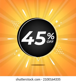 45% off. Yellow banner with forty-five percent discount on a black balloon for mega big sales.
