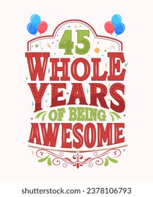 45 Whole Years Of Being Awesome - 45th Birthday And Wedding Anniversary Typography Design