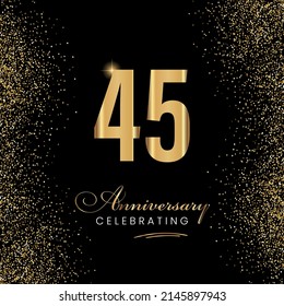45 Year Anniversary Celebration Vector Template Design Illustration. 45 years golden anniversary sign. Gold glitter celebration. Light bright symbol for event, invitation, award, ceremony, greeting.