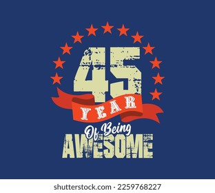 45 años de ser asombroso, el diseño para celebraciones, aniversarios, cumpleaños, se puede usar para la impresión digital de pantallas de camisetas, etc