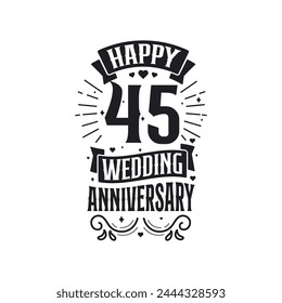 45 years anniversary celebration typography design. Happy 45th wedding anniversary quote lettering design.
