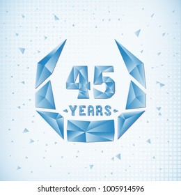 45 years anniversary design template. Low poly design.