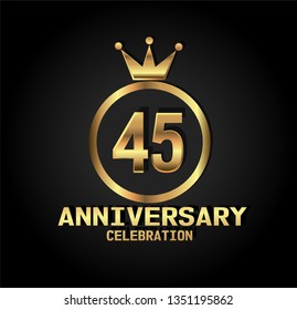45 years Anniversary with golden font, circle and crown. Simple design with crown on top circle and number in center circle. Elegant, luxury, and simple design. My all design can see in my portofolio
