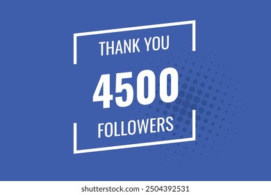 4500 OR 4.5k followers celebration. Thank you 4500   followers congratulation template banner. banner for social 4.5k friends and followers. celebrate subscribers and followers.
