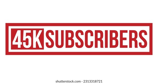 45k Subscribers Red Rubber Stamp vector design.