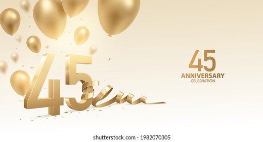 45th Anniversary celebration background. 3D Golden numbers with bent ribbon, confetti and balloons.