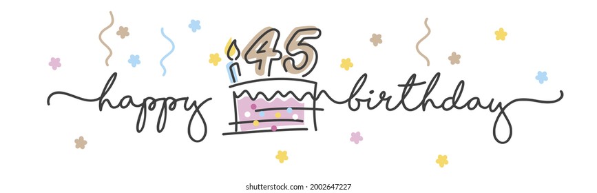 45th Birthday handwritten typography lettering Greeting card with colorful big cake, number, candle and confetti
