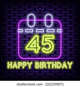 45th Happy Birthday 45 Year old Badge in neon style. Glowing with colorful neon light. Night advensing. Isolated on black background. Vector Illustration