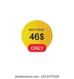 $46 Dollar Only Sticker. sale promotion Design. Only 46 dollar price tag. 46 dollar USD Price tag.