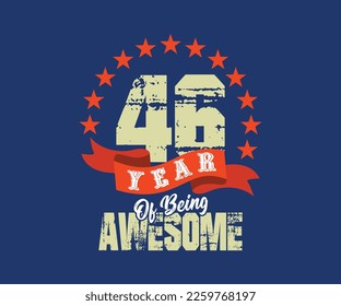 46 años de ser asombroso, el diseño para celebraciones, aniversarios, cumpleaños, se puede usar para la impresión digital de pantallas de camisetas, etc