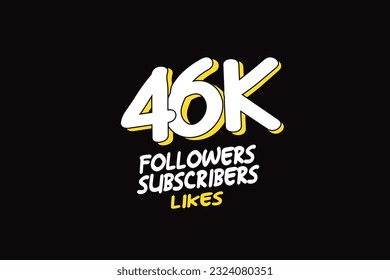 46K, 46.000 Followers, subscribers, likes celebration logotype white and yellow color on black background for social media, internet - vector