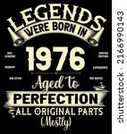 46th Birthday Vintage Legends Were Born In July 1976 46 Years Old All Original Parts Mostly