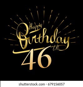 46th Happy Birthday logo. Beautiful greeting card poster with calligraphy Word gold fireworks. Hand drawn design elements. Handwritten modern brush lettering on a black background isolated vector