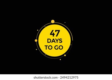 47 days to go, icon, stile, timer, countdown, clock, time,  background, template, 47   days to go, countdown, sticker, left banner, business, sale, label button
