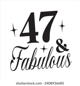 47 and fabulous background inspirational positive quotes, motivational, typography, lettering design