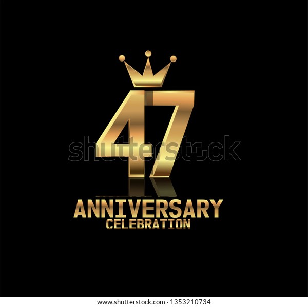 47 years\
anniversary simple design with golden font and crown with\
reflection golden number. Elegant, simple, and luxury design.\
Design with shadow or reflection under\
number