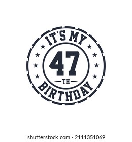 47 years birthday design, It's my 47th birthday