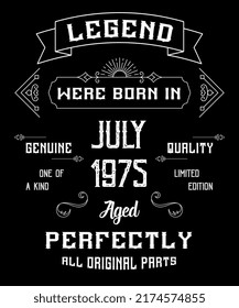 47th Birthday Vintage Legends Born In July 1975 47 Years Old