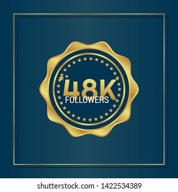 48K, Followers anniversary gold emblem.48 000 followers celebration label. golden color. 