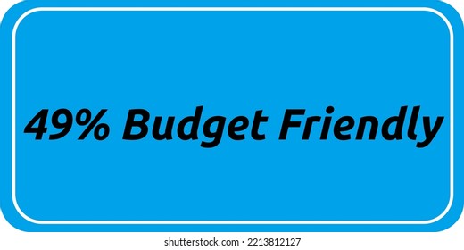 49% Budget Friendly sign tag warning banner vector art illustration Isolated on White Background in various color
