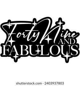 49 and fabulous black vector graphic design and cut file