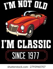 49 Years Old of Aged of Perfection in 1977 I'm not old I'm Classic Retro Vintage Birthday Ideas for Men Women