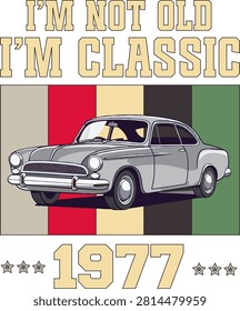49 Years Old of Aged of Perfection in 1977 I'm not old I'm classic Retro Vintage Birthday Ideas for Men Women