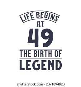 49th birthday design, Life begins at 49 the birthday of legend