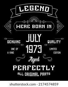 49th Birthday Vintage Legends Born In July 1973 49 Years Old