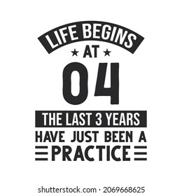 4th birthday design. Life begins at 4, The last 3 years have just been a practice