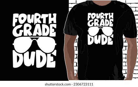 4th Grade Dude T shirt Design, Quotes about Back To School, Back To School shirt, Back To School typography T shirt design