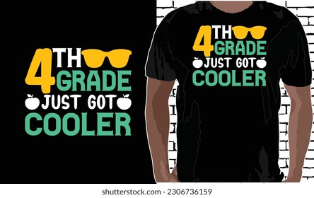 4th Grade Just Got Cooler T shirt Design, Quotes about Back To School, Back To School shirt, Back To School typography T shirt design