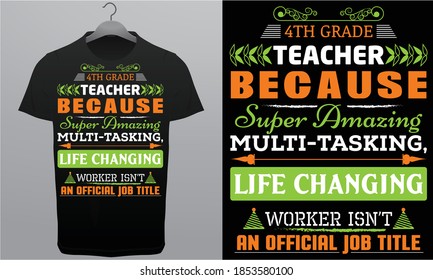 4th Grade teacher super amazing life-changing vector T-Shirt Design Template