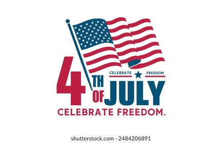 4th Of July celebrate freedom.-4th Of July t shirt design,Hand drawn vintage illustration with hand Cricut  for,Cut Files For stickers, Templet, mugs, etc Vector EPS 10