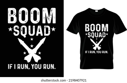 4th Of July Funny Typrography Vector T-shirt Design . 4th Of July Funny Typography Quotes Vector Illustration Design  For Print  Or Other Uses. Boom Squad If I Run You Run
