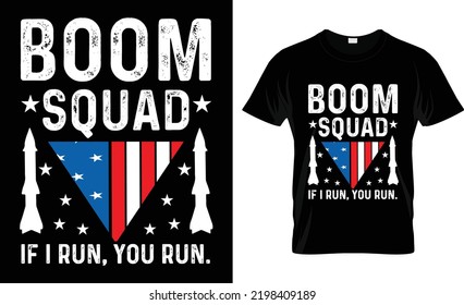 4th Of July Funny Typrography Vector T-shirt Design . 4th Of July Funny Typography Quotes Vector Illustration Design  For Print  Or Other Uses. Boom Squad If I Run You Run
