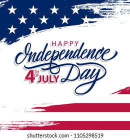 4th of July greeting card with brush stroke background in United States national flag colors and hand lettering text Happy Independence Day. Vector illustration.