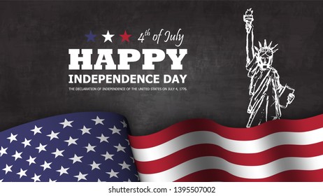 4th of July happy independence day of america background . Statue of liberty drawing design with text and waving american flag at lower on chalkboard texture . Vector .