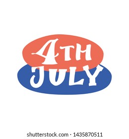4TH JULY. HAPPY INDEPENDENCE DAY. VECTOR HOLIDAY HAND LETTERING TYPOGRAPHY