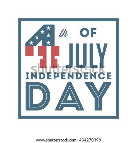 4th of July. Independence Day.