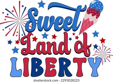 4th of July, Independence Day. Sweet Land Of Liberty