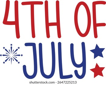 4th of July Independence Day typography clip art design on plain white transparent isolated background for card, shirt, hoodie, sweatshirt, apparel, tag, mug, icon, poster or badge