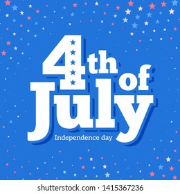 4th of July. Independence Day in the United States of America.